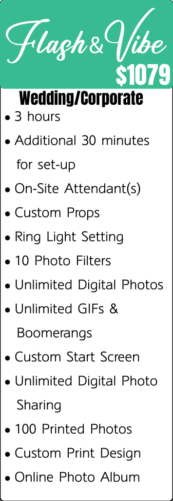A promotional image for the 'Flash & Vibe' package (the Wedding/Corporate Package), detailing features such as 3 hours of service, an additional 30 minutes for set-up, on-site attendants, custom props, ring light setting, 10 photo filters, unlimited digital photos, unlimited GIFs & boomerangs, a custom start screen, and unlimited digital photo sharing, 100 printed photos, custom print design, online photo album, priced at $1079.